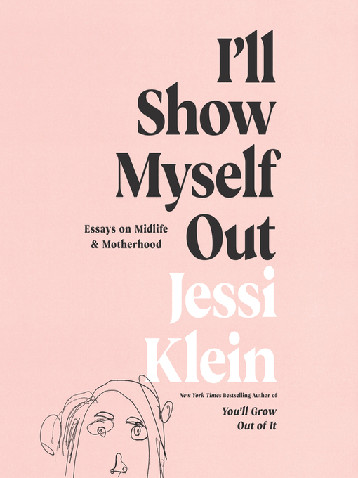 Title details for I'll Show Myself Out by Jessi Klein - Available